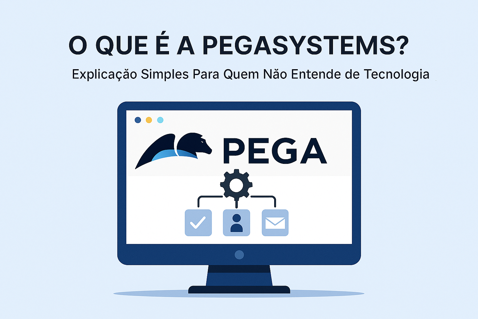 O que é a Pegasystems? Explicação Simples Para Quem Não Entende de Tecnologia
